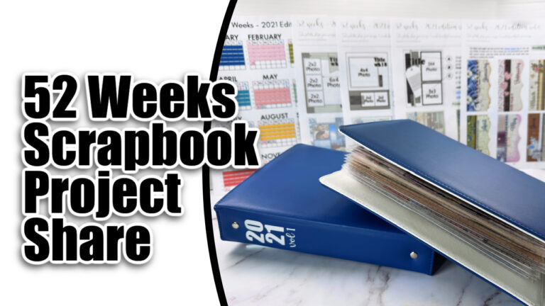 52 Weeks – 2021 Edition Scrapbooking Project