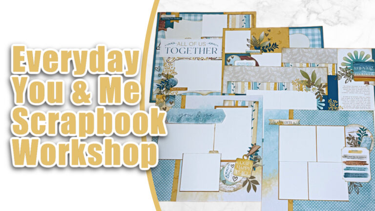 Everyday You & Me Scrapbooking Workshop