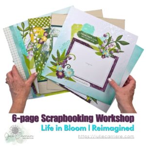 Life in Bloom Scrapbooking Workshop